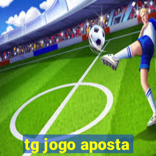 tg jogo aposta